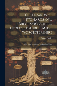 Picards of Pychards of ... Brecknockshire ... Herefordshire ... and ... Worcestershire