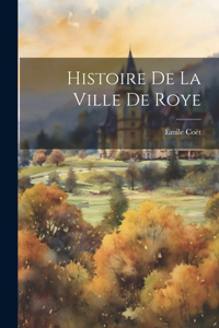 Histoire De La Ville De Roye