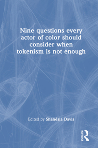 Nine questions every actor of color should consider when tokenism is not enough