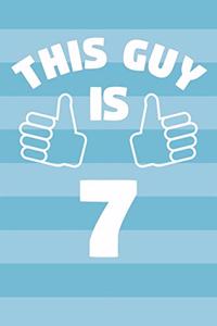 Notebook for 7 Year Old Boy - This Guy Is 7 Years Old - Boys Journal - 7th Birthday Gift For Boys