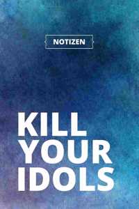 Kill your Idols