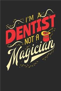 I'm A Dentist Not A Magician: Dentist Notebook Dentist Journal 110 White Blank Paper Pages 6 x 9 Handlettering Logbook