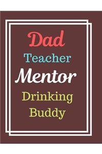 Dad Teacher Mentor Drinking Buddy Notebook Journal