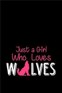 Just A Girl Who Loves Wolves