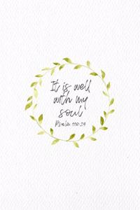 It Is Well With My Soul Psalm 118
