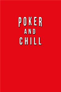 Poker And Chill: Funny Journal With Lined Wide Ruled Paper For Fans Of The Classic Card Game. Humorous Quote Slogan Sayings Notebook, Diary, And Notepad.