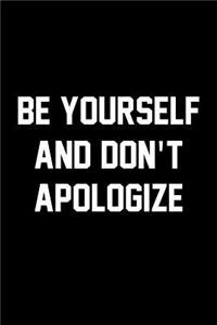 Be Yourself And Don't Apologize