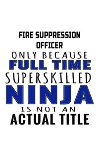 Fire Suppression Officer Only Because Full Time Superskilled Ninja Is Not An Actual Title