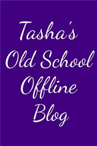 Tasha's Old School Offline Blog