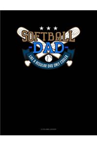 Softball Dad Like A Regular Dad Only Cooler