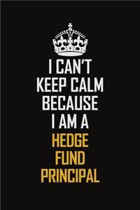 I Can't Keep Calm Because I Am A Hedge Fund Principal