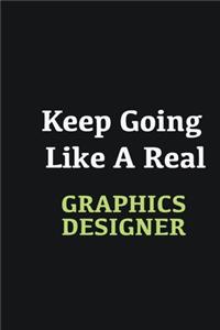 Keep Going Like a Real Graphics Designer
