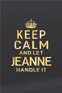 Keep Calm and Let Jeanne Handle It