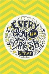 Every Day Is A Fresh Start