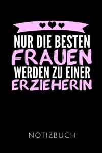 Nur Die Besten Frauen Werden Zu Einer Erzieherin Notizbuch