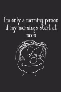 I'm Only a Morning Person If My Mornings Start at Noon