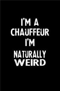 I'm a Chauffeur I'm Naturally Weird