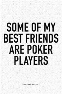 Some Of My Best Friends Are Poker Players