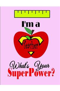 I'm a Teacher What's your SuperPower?