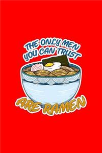 The Only Men You Can Trust Are Ramen