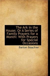 Ark in the House; Or A Series of Family Prayers for a Month