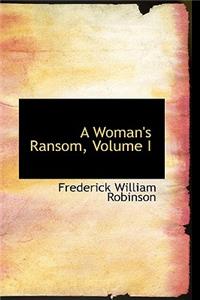 A Woman's Ransom, Volume I