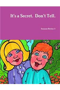 It's a Secret. Don't Tell.