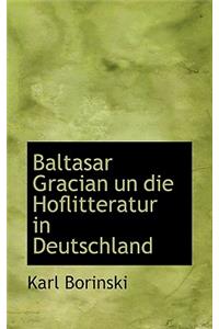Baltasar Gracian Un Die Hoflitteratur in Deutschland