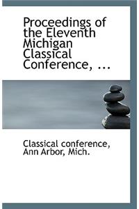 Proceedings of the Eleventh Michigan Classical Conference, ...