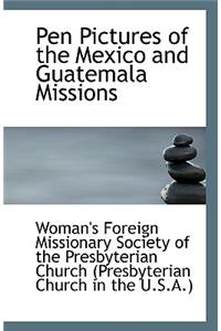 Pen Pictures of the Mexico and Guatemala Missions