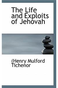 The Life and Exploits of Jehovah