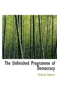 The Unfinished Programme of Democracy