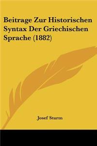 Beitrage Zur Historischen Syntax Der Griechischen Sprache (1882)