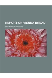 Report on Vienna Bread