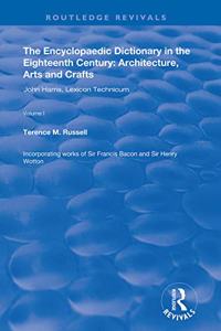 Encyclopaedic Dictionary in the Eighteenth Century: Architecture, Arts and Crafts: V. 1: John Harris and the Lexicon Technicum