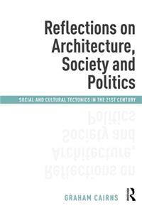 Reflections on Architecture, Society and Politics