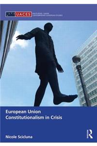 European Union Constitutionalism in Crisis