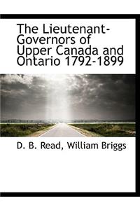 The Lieutenant-Governors of Upper Canada and Ontario 1792-1899