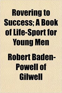 Rovering to Success; A Book of Life-Sport for Young Men