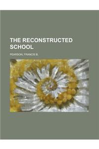 The Reconstructed School