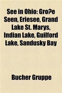 See in Ohio: Grosse Seen, Eriesee, Grand Lake St. Marys, Indian Lake, Guilford Lake, Sandusky Bay