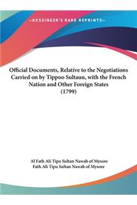 Official Documents, Relative to the Negotiations Carried on by Tippoo Sultaun, with the French Nation and Other Foreign States (1799)