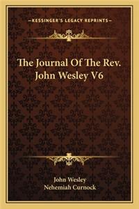 The Journal Of The Rev. John Wesley V6