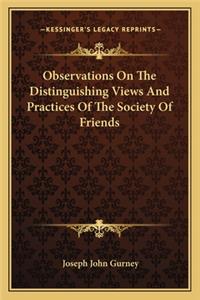 Observations on the Distinguishing Views and Practices of the Society of Friends