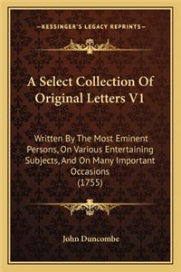 Select Collection of Original Letters V1