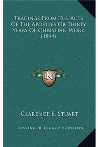 Tracings from the Acts of the Apostles or Thirty Years of Christian Work (1894)