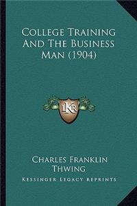 College Training and the Business Man (1904)