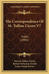 The Correspondence of M. Tullius Cicero V7