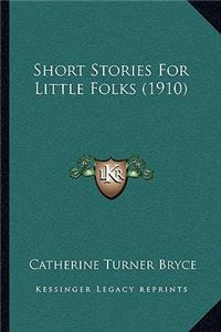 Short Stories For Little Folks (1910)