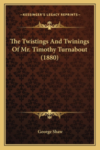 Twistings and Twinings of Mr. Timothy Turnabout (1880)